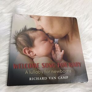 Welcome Song for Baby : A Lullaby for Newborns by Richard Van Camp‎